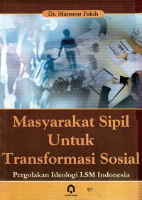 Image of Masyarakat sipil untuk transformasi sosial : pergolakan ideologi LSM Indonesia /